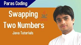 Java Tutorials | Swapping Two Numbers | Paras Coding |