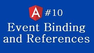 Angular 2 Tutorial - 10 - Event Binding and References