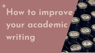 How to improve your academic writing