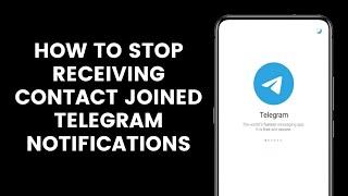 How To Stop Receiving Contact Joined Telegram Notifications On Telegram