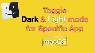 Toggle Dark and Light Mode for Specific App Free for macOS