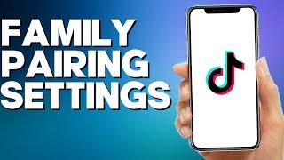 How to Find Family Pairing Settings on TikTok Mobile