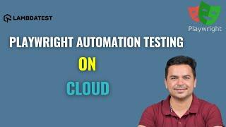 Web Automation Testing Using Playwright On Cloud | LambdaTest