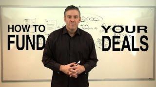 How to Fund Your Deals - Real Estate Investing Made Easy #12