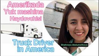 AMERIKADA UZBEK QIZI TRUCK DRIVER. B1B2 VIZA ORQALI KELISH. CDL PRAVA OLISH