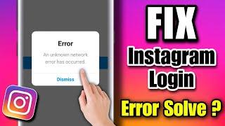 how to fix an unknown network error has occurred instagram | instagram login error