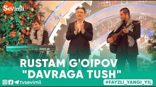 RUSTAM G'OIPOV -DAVRAGA TUSH