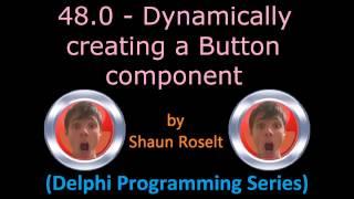 Delphi Programming Series: 48.0 - Dynamically creating a Button component