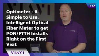 Optimeter - A simple to use, intelligent optical fiber meter to get PON/FTTH installs right on the f