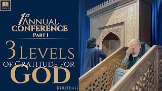 1st Usuli Conference Pt.1 ~ "3 Levels of Gratitude for God," Usuli Khutbah (11 October 2024)