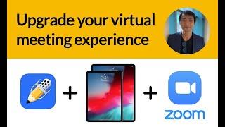 Upgrade your virtual meeting experience - Zoom, Notability and iPad