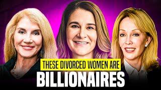 5 Women Who Became BILLIONAIRES After Divorce...