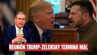 DEBATE | TENSIÓN TOTAL EN WASHINGTON: LA REUNIÓN TRUMP-ZELENSKY TERMINA MAL