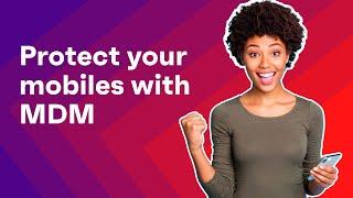 Protect Your Mobiles with MDM