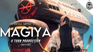 " MAGIYA " GEEYA BGL -  OFFICIAL MUSIC VIDEO 2023 ( U TURN PRODUCTION - MAGIYA )