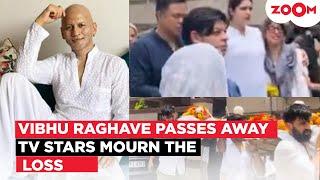 Vibhu Raghave DEATH: Aneri Vajani, Simple Kaul, Saumya Tandon, Addite Malik & others pay TRIBUTE!