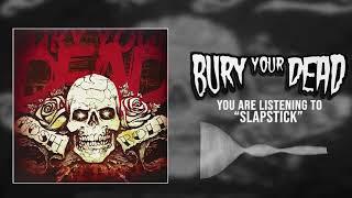 BURY YOUR DEAD - SLAPSTICK [HQ] CORE UNIVERSE