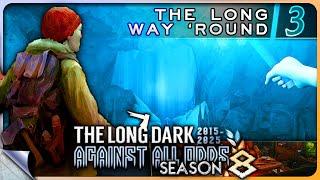 THE LONG DARK — Against All Odds 3 [S8]: The Long Way 'Round | Tales Update 6 Custom [4K]