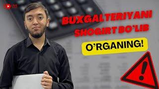 BUXGALTERIYANI SHOGIRT BO'LIB O'RGANING. BUXGALTERIYANI O'RGANAMIZ