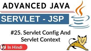 #25. Servlet Config And Context | Advanced Java | Servlet | JSP | Hindi