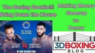 MAKE MONEY W/ the Boxing Bookie on Hamzah Sheeraz vs Tyler Denny