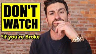 If You're Broke, Please DON'T Watch This Video