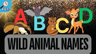 Learn Wild Animal Names from A to Z | Wild Animals ABCs | Wild Animals Alphabet