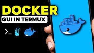 Running DOCKER with GUI on Android with TERMUX (without ROOT !!) | PORTAINER