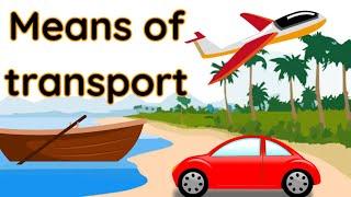 Means of transport | Means of transport for kids | Mode of transportation | means of transportation