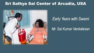 Early Years with Swami | Mr. Sai Kumar Venkatesan
