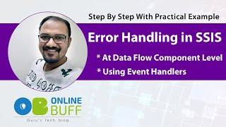 Error Handling in SSIS Packages [SSIS Event Handlers | SSIS Data Flow Task]