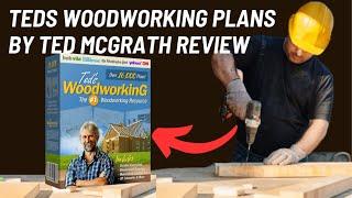 Teds Woodworking by Ted Mcgrath - The Complete Review of 16,000 Woodworking Plans