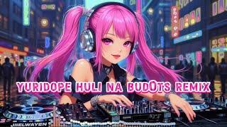 JIIELWAYEN- YURIDOPE HULI NA BUDOTS REMIX