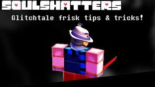 Glitchtale frisk Tip & tricks (10 VIDEOS LEFT.) || SOULSHATTERS || ROBLOX