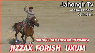 JIZZAX FORISH UXUM OBLOQUL NEMATOVLAR KOʻPKARISI 03.11.23-Y ULOQ KOʻPKARI