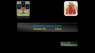 Radiological Anatomy Course -Lecture 03 -Chest Part(1)