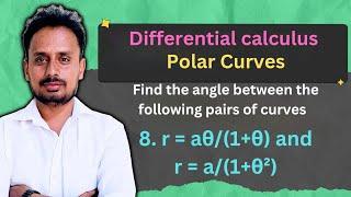 Angle Between two Polar Curves ( Examples 5) - Polar Curves | Engineering Mathematics