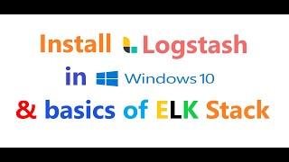 Install logstash in windows10 & the basics of the FLK stack