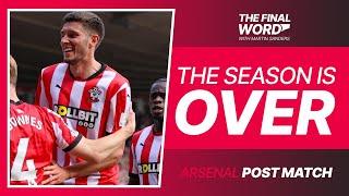 The Season Is OVER - The Final Word | Saints 1 - 2 Arsenal