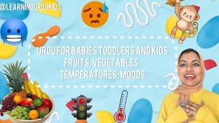 Fruits, Vegetables, Temperatures, Moods in Urdu for Babies, Toddlers and Kids | Learning Urdu Kids