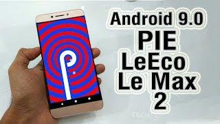 Install Android 9.0 Pie on LeEco Le Max 2 (LineageOS 16) - How to Guide!