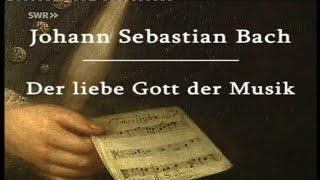 Johann Sebastian Bach - Der liebe Gott der Musik (MDR - Geschichte Mitteldeutschlands - 2004)