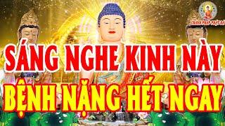 Sáng Mở Nghe Kinh SÁM HỐI 1 Phút Hơn Tu 1000 Đời Bệnh Tật Khổ Đau Không Còn May Mắn Cả Đời