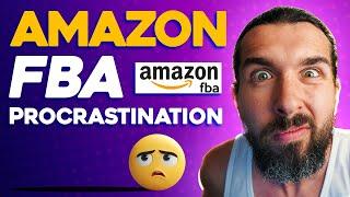 For Those Who Procrastinate On Starting Amazon FBA (How Long Does It Actually Take To Start?)