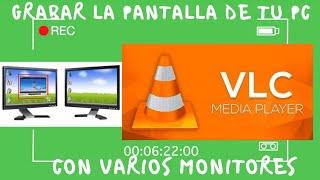 GRABAR PANTALLA DE TU PC CON VLC MEDIA PLAYER CON 1 O VARIOS MONITORES