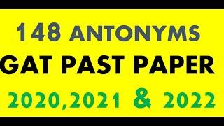 148 Antonyms of NTS GAT General Past papers of 2020,2021 and 2022- GAT General past paper antonyms