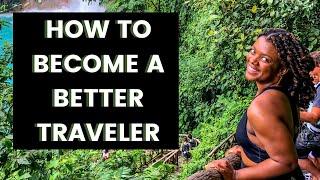 How to become a better traveler | tips for how to travel responsibly abroad