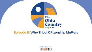 Ohio Country Episode 11: Why Tribal Citizenship Matters