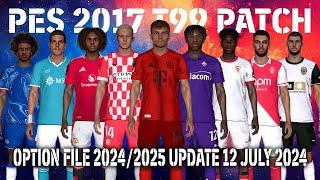 PES 2017 NEW T99 PATCH OPTION FILE 2024-2025 UPDATE 12 JULY 2024