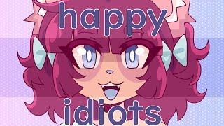 happy idiots | Animation Meme